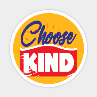 Choose kind. Kindness Inspirational Magnet